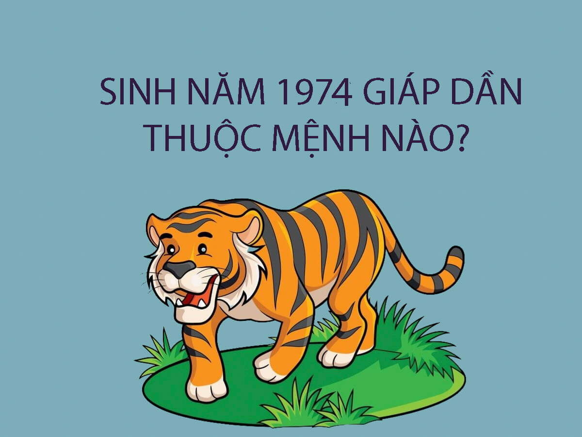 Sinh Năm 1974 Mệnh Gì? Tổng Quan Về Giáp Dần 1974