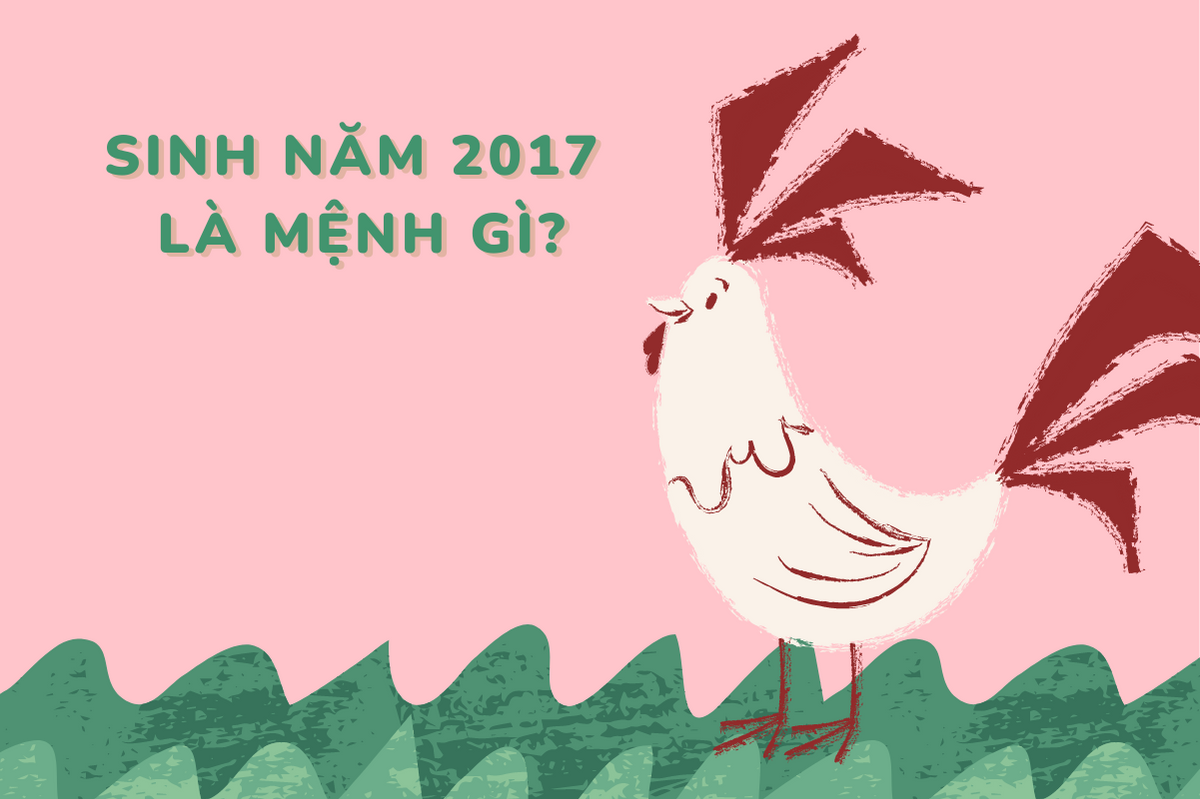 Sinh Năm 2017 Mệnh Gì? Tổng Quan Về Đinh Dậu 2017