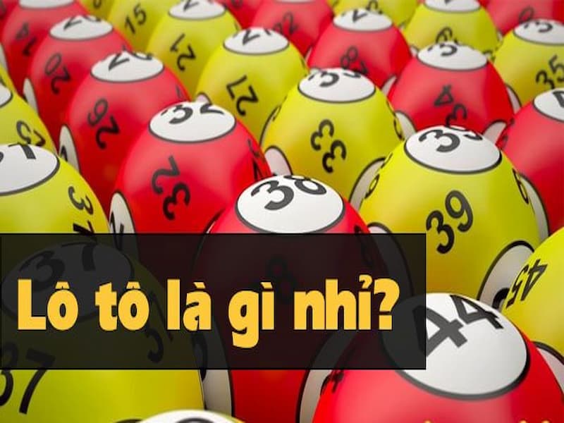 Lô tô là gì? Những thuật ngữ cần biết khi chơi xổ số lô tô