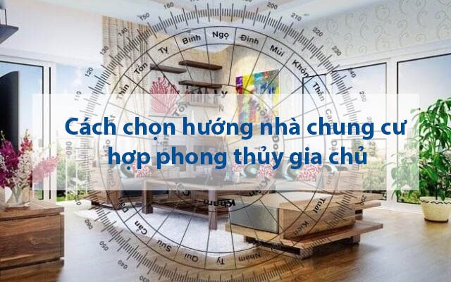 Cách Chọn Hướng Nhà Chung Cư Hợp Phong Thủy Gia Chủ