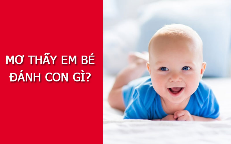 [Mơ Thấy Em Bé] Điềm Báo Giấc Mơ - Đánh Con Gì Trúng Lớn