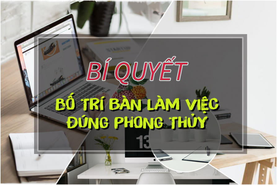 [Phong Thủy Bàn Làm Việc] Nguyên Tắc Vàng Và Cách Bài Trí Theo Từng Mệnh