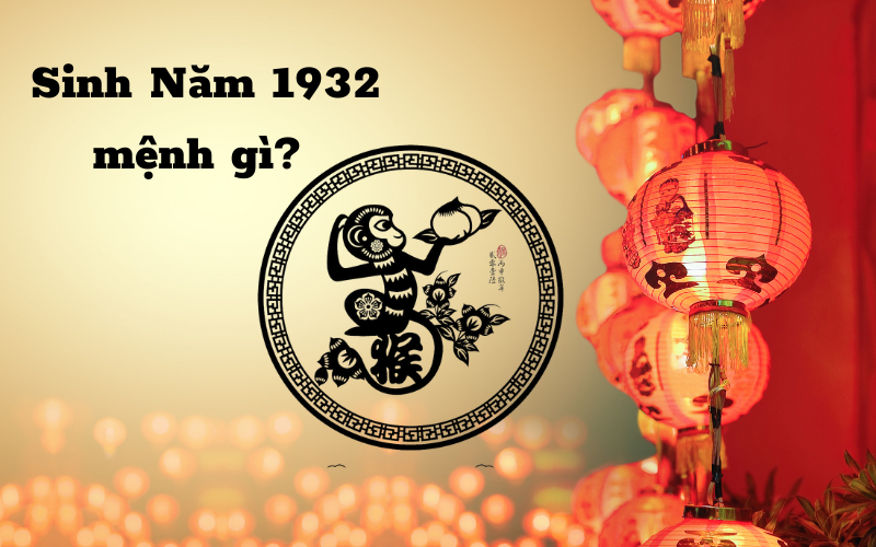 Sinh Năm 1932 Mệnh Gì? Tổng Quan Về Nhâm Thân 1932
