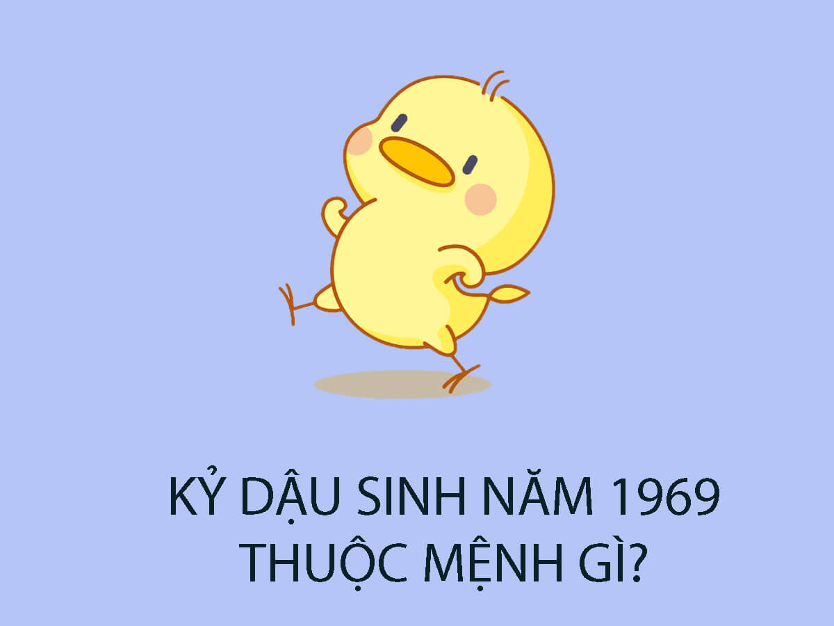 Người Sinh Năm 1969 Mệnh Gì? Giải Đáp Thắc Mắc Người Sinh Năm 1969